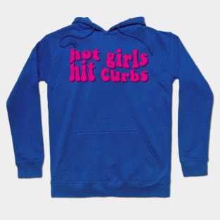 Hot Girls Hit Curbs Hoodie